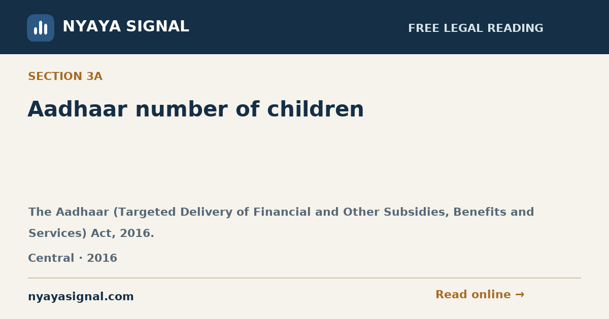 Section 3A — Aadhaar number of children | The Aadhaar (Targeted Delivery of Financial and Other Subsidies, Benefits and Services) Act, 2016. | NYAYA SIGNAL