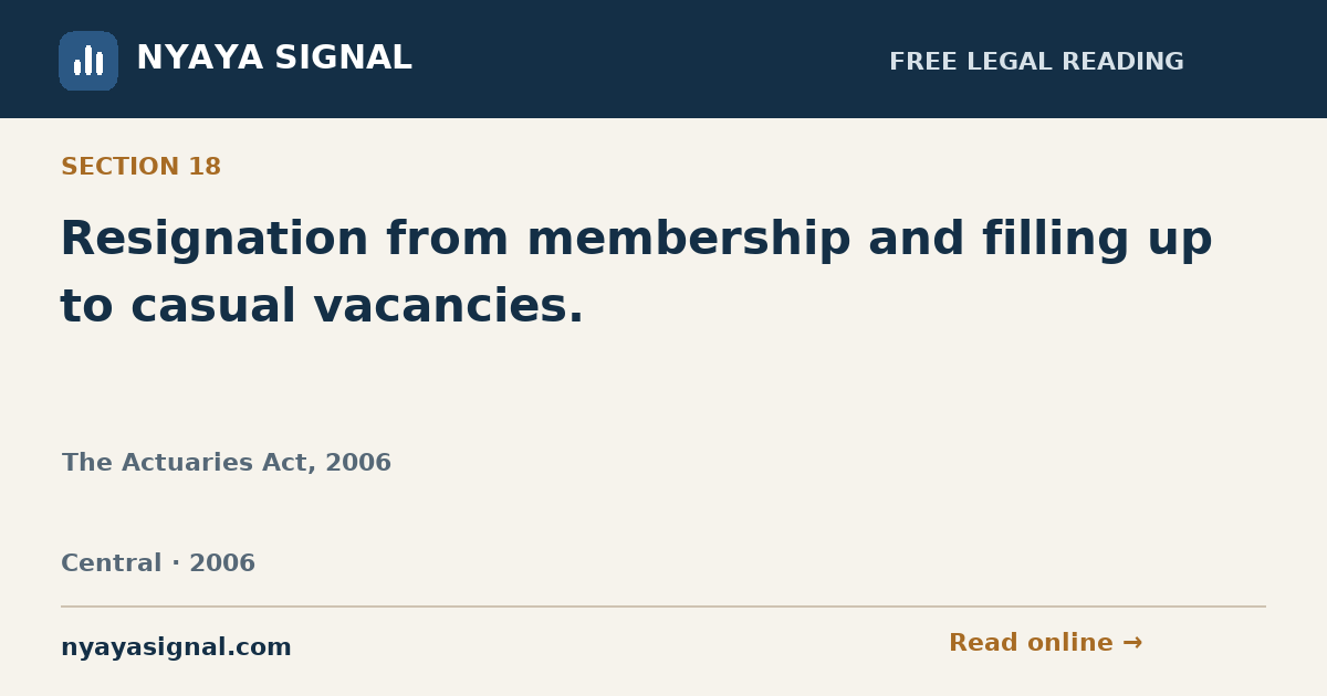 Section 18 — Resignation from membership and filling up to casual vacancies. | The Actuaries Act, 2006 | NYAYA SIGNAL