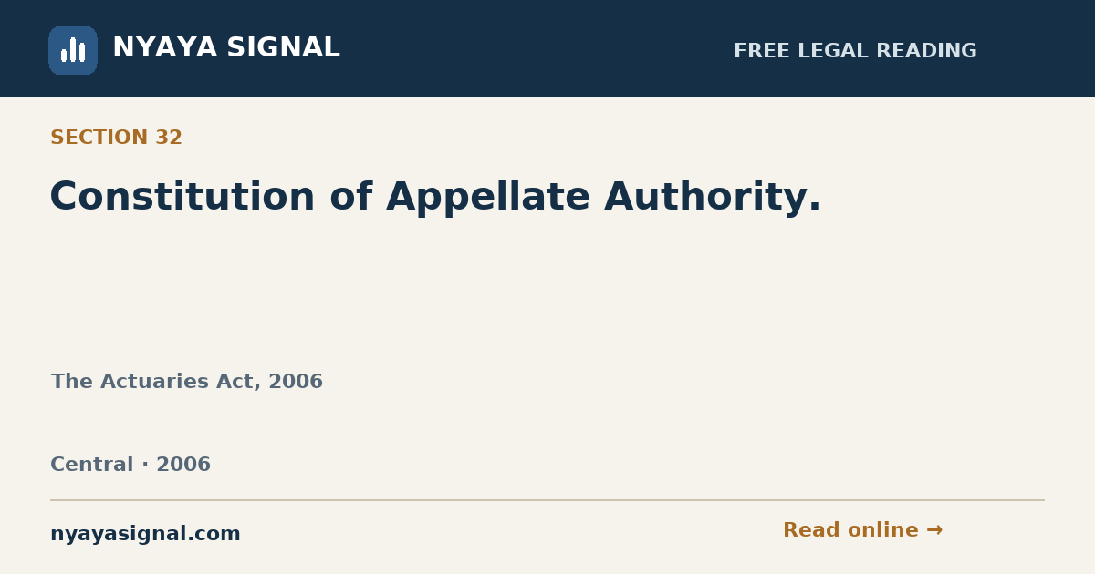 Section 32 — Constitution of Appellate Authority. | The Actuaries Act, 2006 | NYAYA SIGNAL