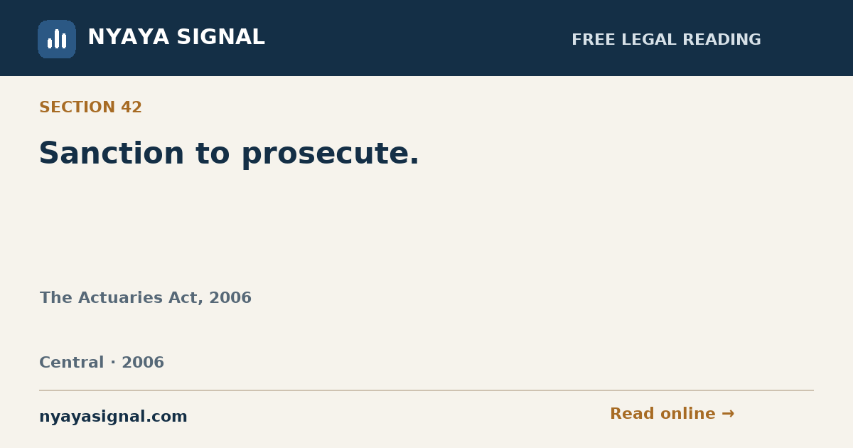 Section 42 — Sanction to prosecute. | The Actuaries Act, 2006 | NYAYA SIGNAL