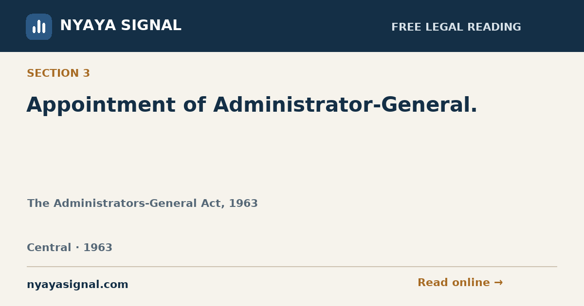 Section 3 — Appointment of Administrator-General. | The Administrators-General Act, 1963 | NYAYA SIGNAL