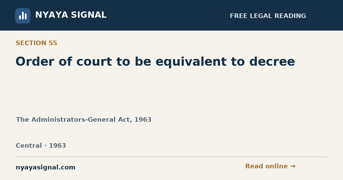 Section 55 — Order of court to be equivalent to decree | The Administrators-General Act, 1963 | NYAYA SIGNAL
