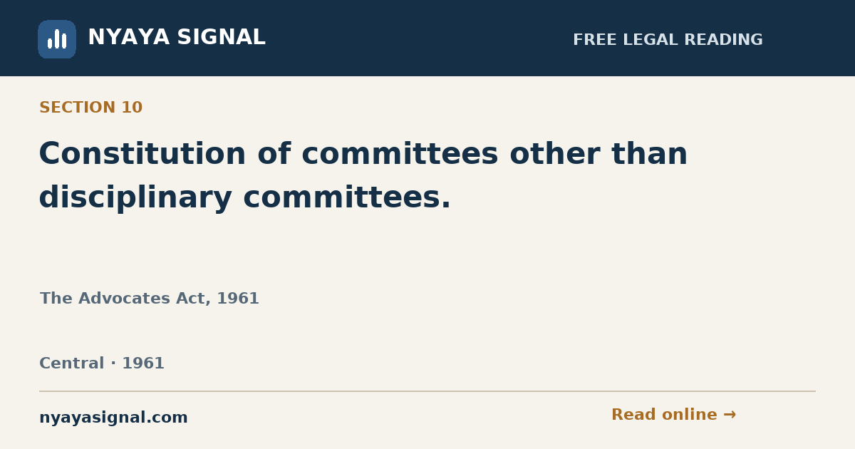 Section 10 — Constitution of committees other than disciplinary committees. | The Advocates Act, 1961 | NYAYA SIGNAL