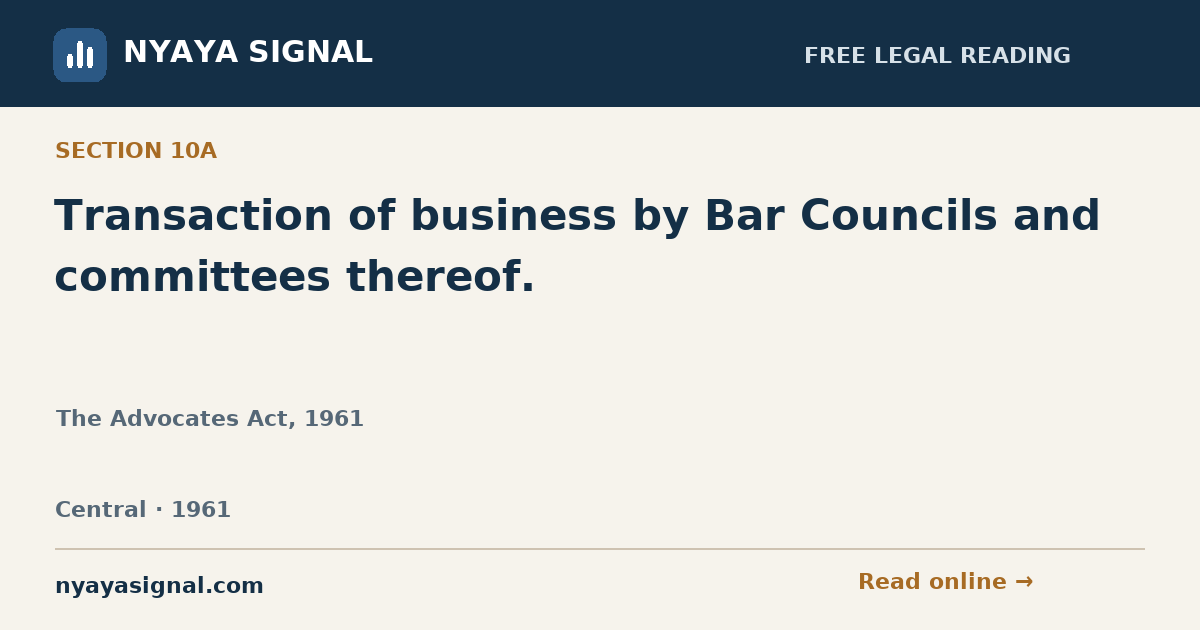 Section 10A — Transaction of business by Bar Councils and committees thereof. | The Advocates Act, 1961 | NYAYA SIGNAL