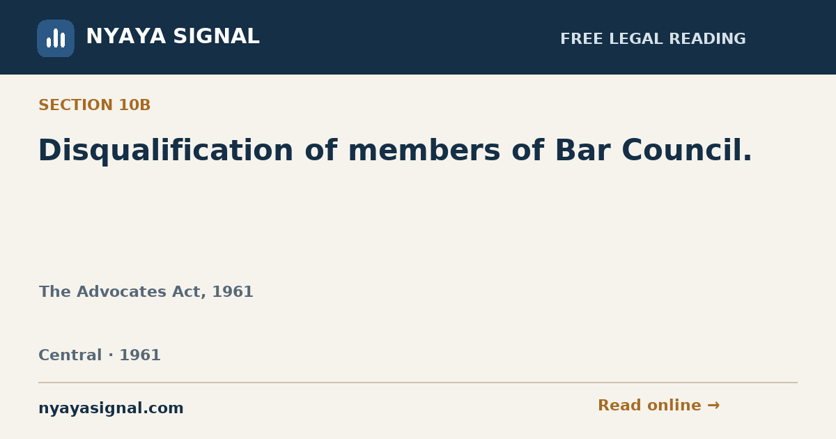 Section 10B — Disqualification of members of Bar Council. | The Advocates Act, 1961 | NYAYA SIGNAL