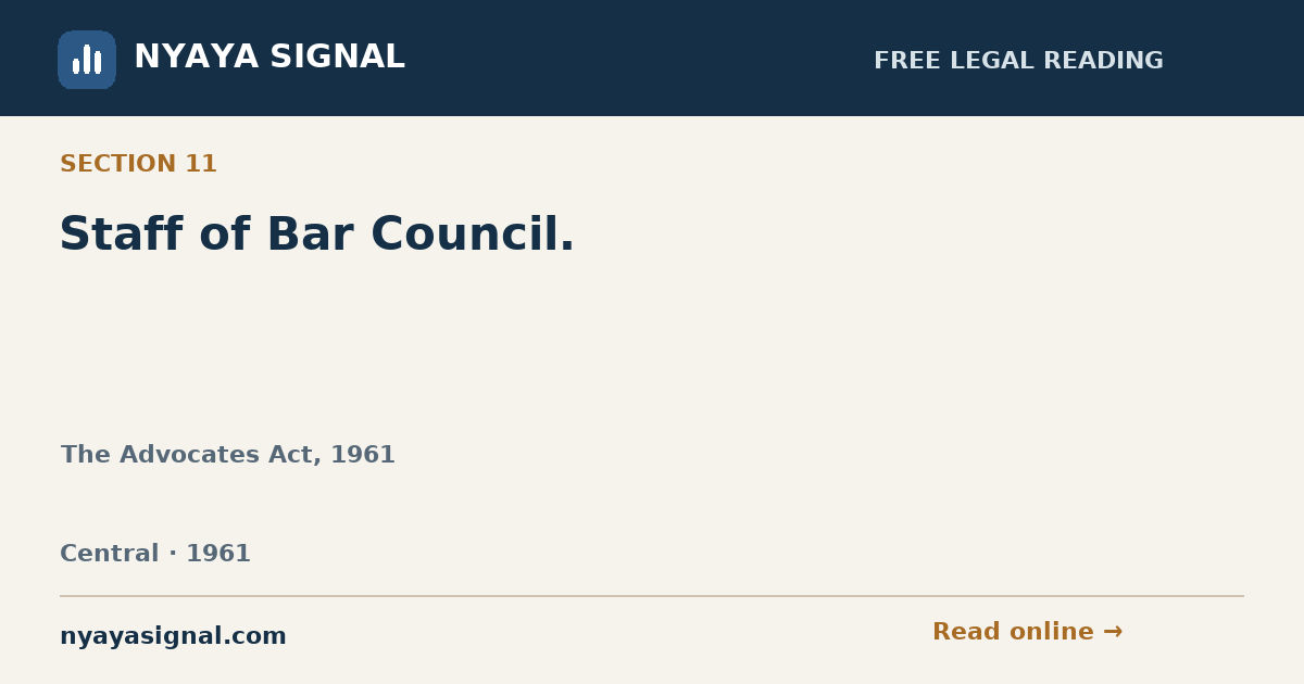 Section 11 — Staff of Bar Council. | The Advocates Act, 1961 | NYAYA SIGNAL