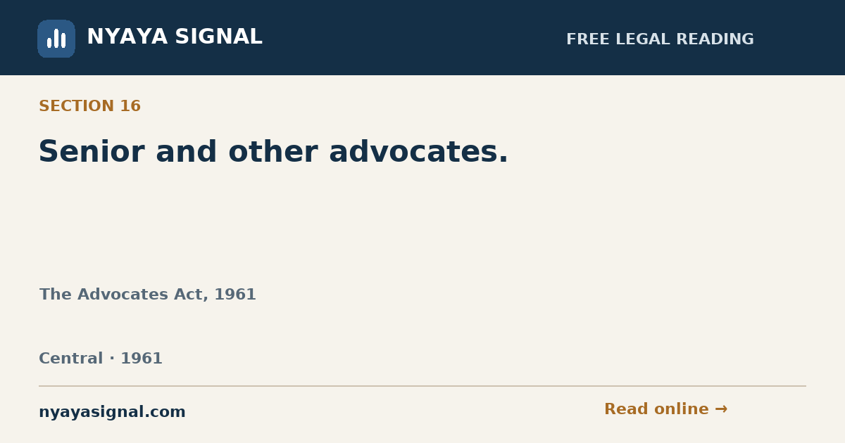 Section 16 — Senior and other advocates. | The Advocates Act, 1961 | NYAYA SIGNAL