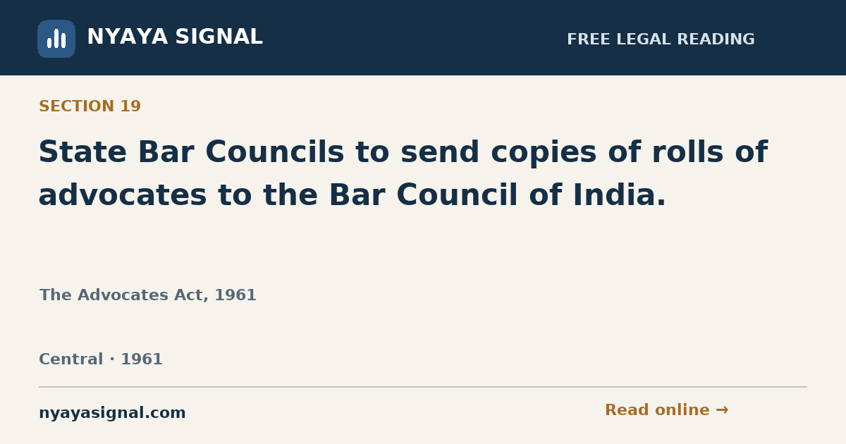 Section 19 — State Bar Councils to send copies of rolls of advocates to the Bar Council of India. | The Advocates Act, 1961 | NYAYA SIGNAL