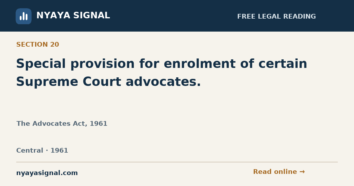 Section 20 — Special provision for enrolment of certain Supreme Court advocates. | The Advocates Act, 1961 | NYAYA SIGNAL