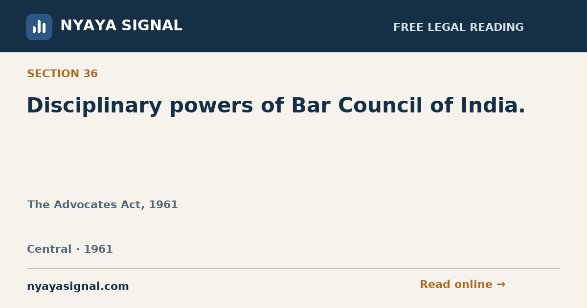 Section 36 — Disciplinary powers of Bar Council of India. | The Advocates Act, 1961 | NYAYA SIGNAL