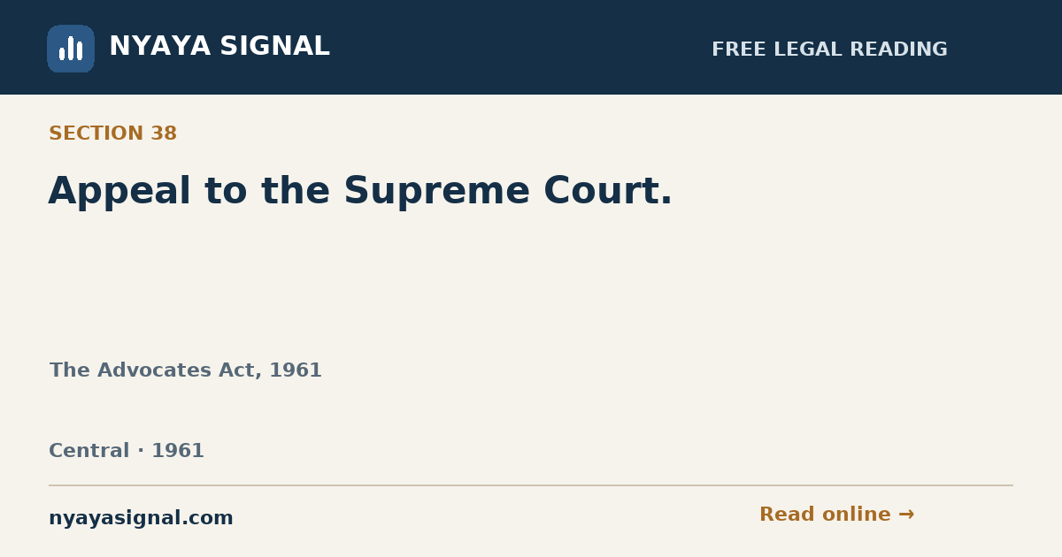 Section 38 — Appeal to the Supreme Court. | The Advocates Act, 1961 | NYAYA SIGNAL