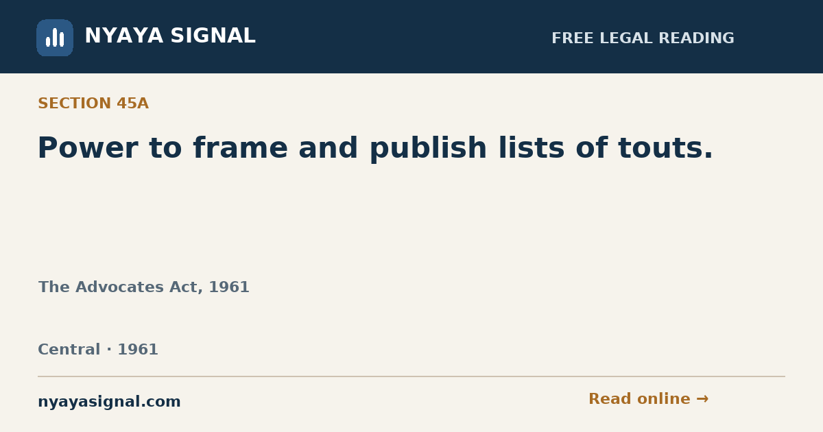 Section 45A — Power to frame and publish lists of touts. | The Advocates Act, 1961 | NYAYA SIGNAL