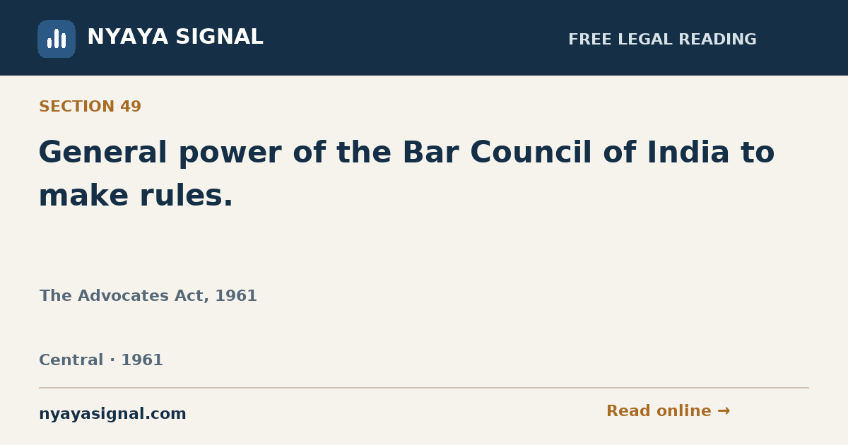 Section 49 — General power of the Bar Council of India to make rules. | The Advocates Act, 1961 | NYAYA SIGNAL