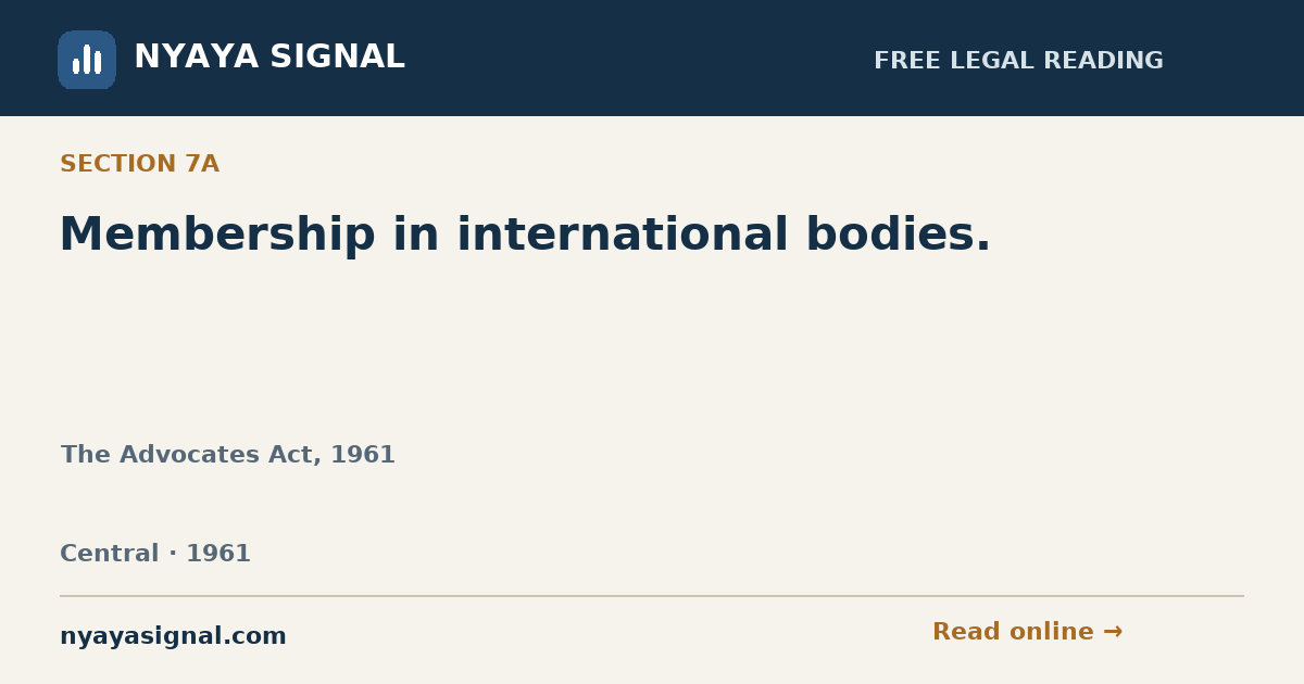Section 7A — Membership in international bodies. | The Advocates Act, 1961 | NYAYA SIGNAL