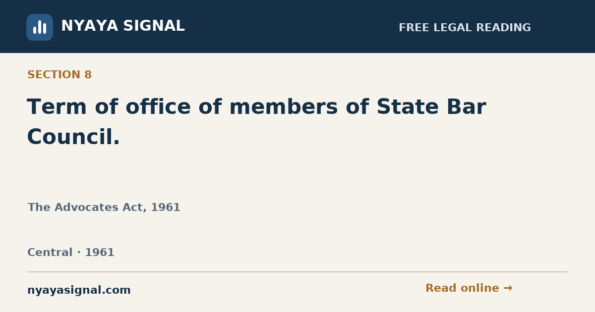 Section 8 — Term of office of members of State Bar Council. | The Advocates Act, 1961 | NYAYA SIGNAL