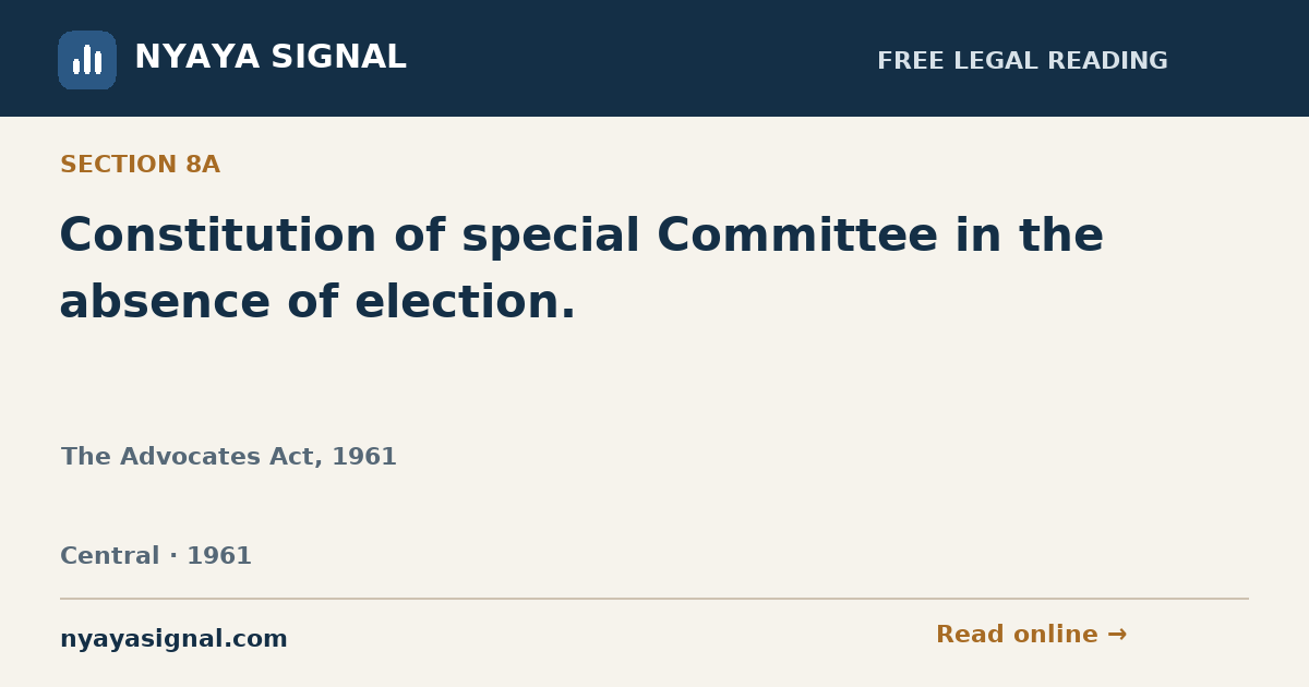 Section 8A — Constitution of special Committee in the absence of election. | The Advocates Act, 1961 | NYAYA SIGNAL