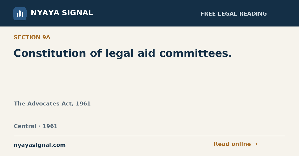 Section 9A — Constitution of legal aid committees. | The Advocates Act, 1961 | NYAYA SIGNAL
