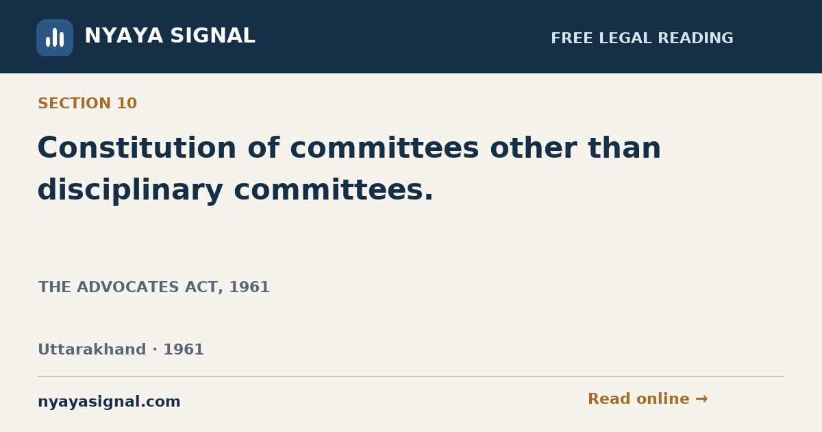 Section 10 — Constitution of committees other than disciplinary committees. | THE ADVOCATES ACT, 1961 | NYAYA SIGNAL