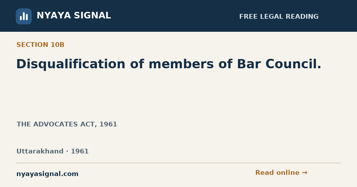Section 10B — Disqualification of members of Bar Council. | THE ADVOCATES ACT, 1961 | NYAYA SIGNAL