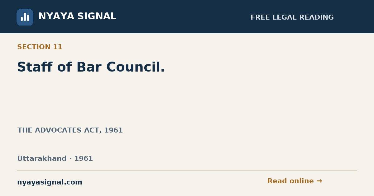 Section 11 — Staff of Bar Council. | THE ADVOCATES ACT, 1961 | NYAYA SIGNAL