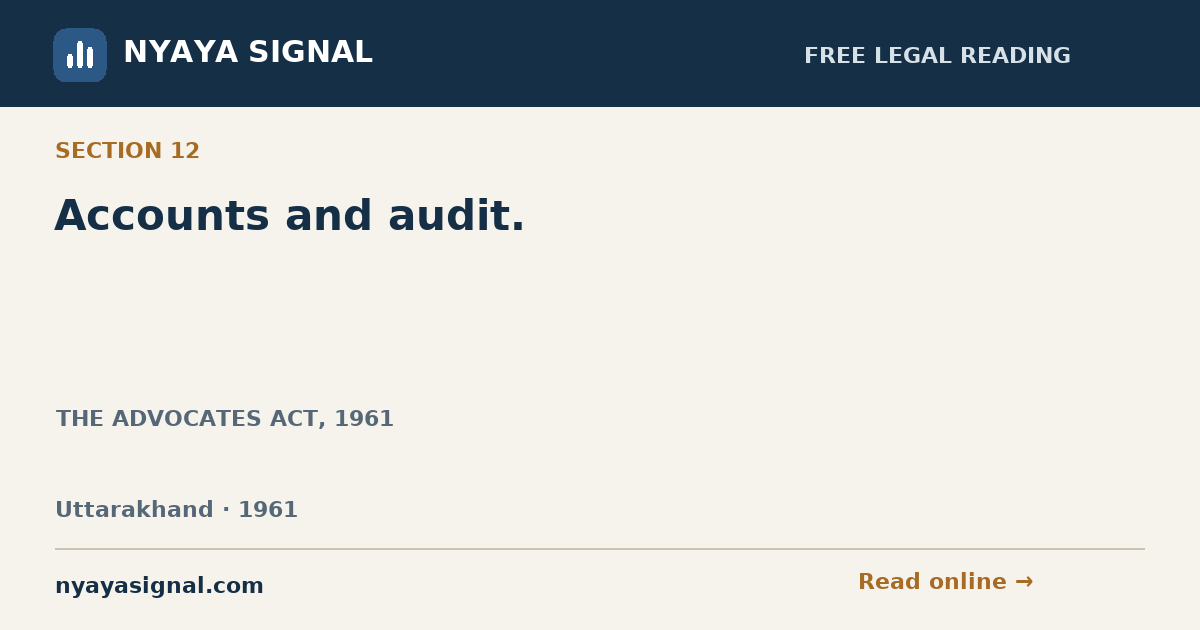 Section 12 — Accounts and audit. | THE ADVOCATES ACT, 1961 | NYAYA SIGNAL