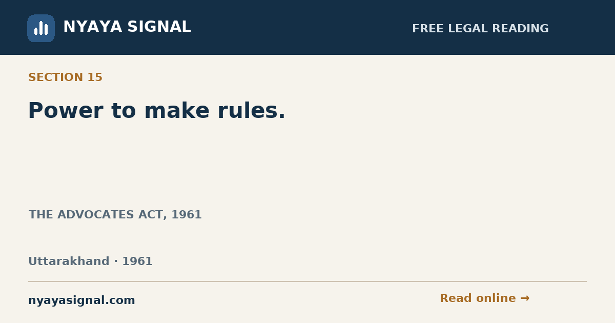 Section 15 — Power to make rules. | THE ADVOCATES ACT, 1961 | NYAYA SIGNAL