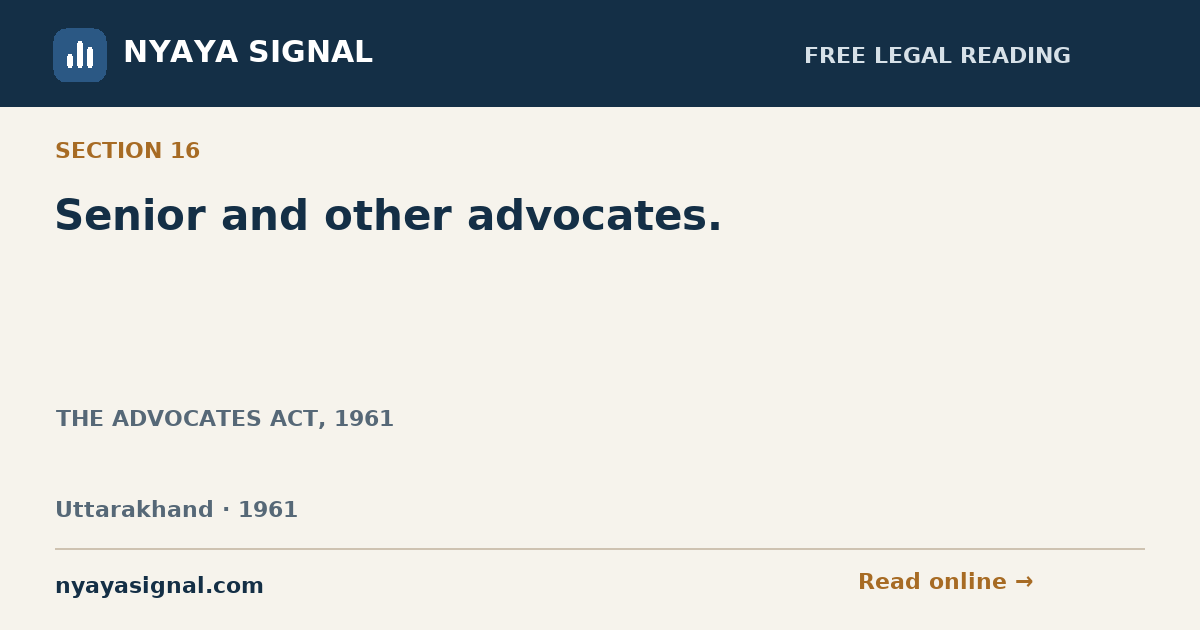 Section 16 — Senior and other advocates. | THE ADVOCATES ACT, 1961 | NYAYA SIGNAL