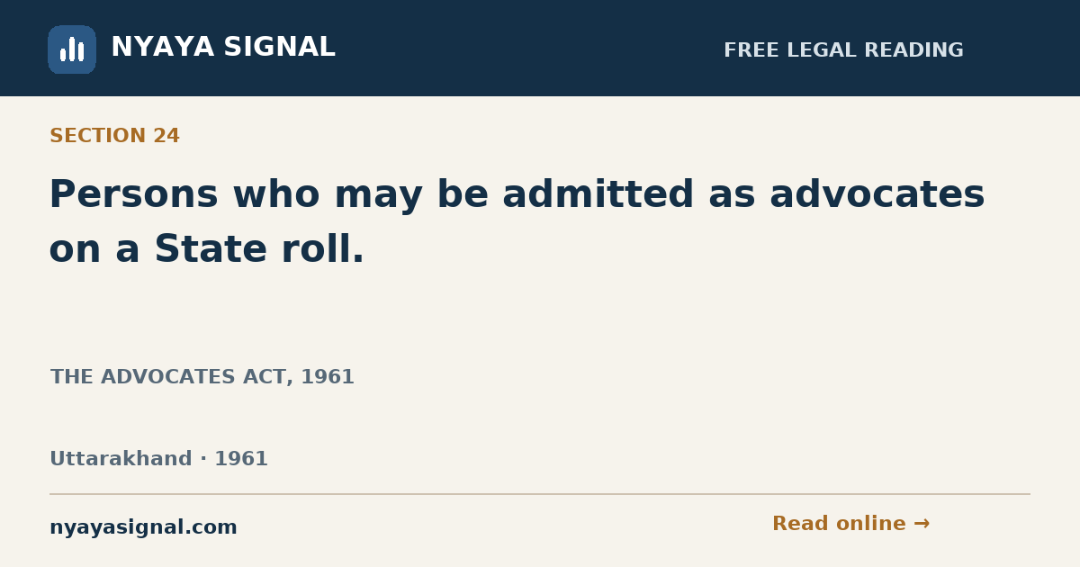 Section 24 — Persons who may be admitted as advocates on a State roll. | THE ADVOCATES ACT, 1961 | NYAYA SIGNAL