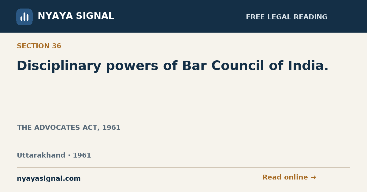 Section 36 — Disciplinary powers of Bar Council of India. | THE ADVOCATES ACT, 1961 | NYAYA SIGNAL
