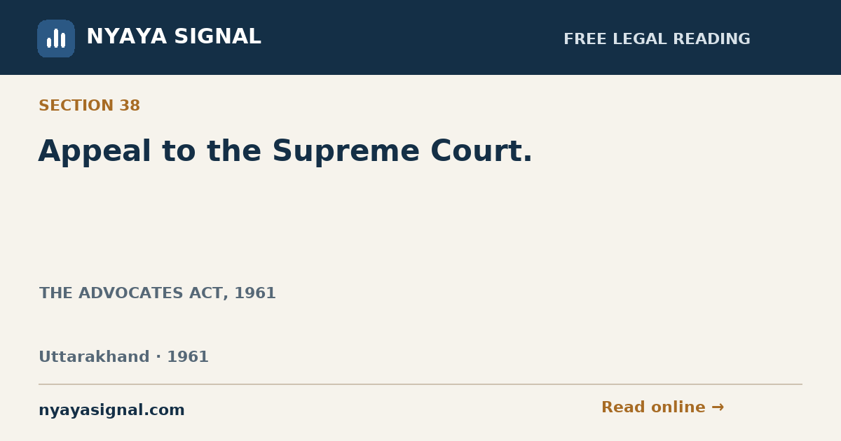 Section 38 — Appeal to the Supreme Court. | THE ADVOCATES ACT, 1961 | NYAYA SIGNAL