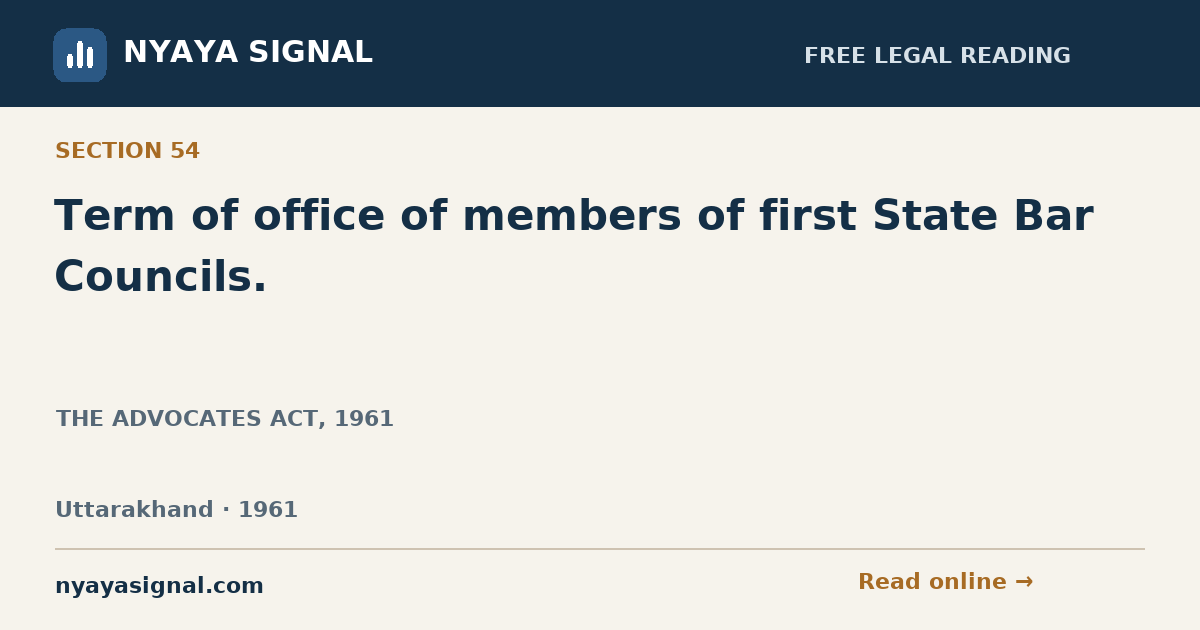 Section 54 — Term of office of members of first State Bar Councils. | THE ADVOCATES ACT, 1961 | NYAYA SIGNAL
