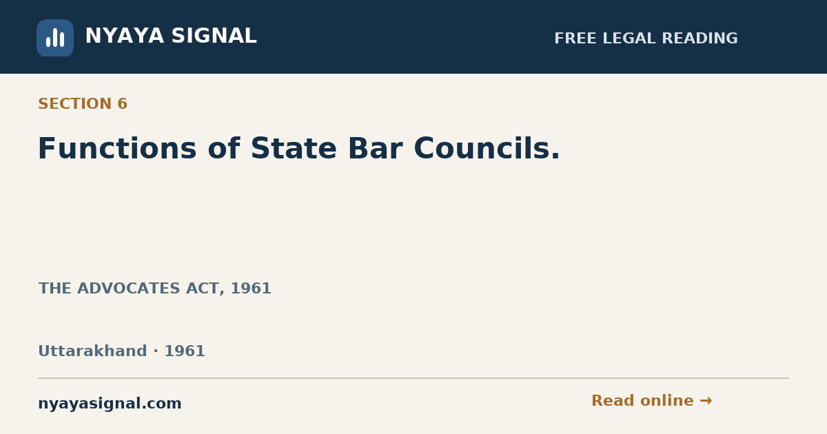 Section 6 — Functions of State Bar Councils. | THE ADVOCATES ACT, 1961 | NYAYA SIGNAL
