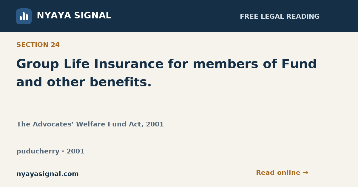 Section 24 — Group Life Insurance for members of Fund and other benefits. | The Advocates’ Welfare Fund Act, 2001 | NYAYA SIGNAL