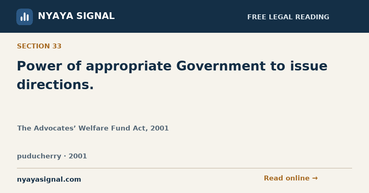 Section 33 — Power of appropriate Government to issue directions. | The Advocates’ Welfare Fund Act, 2001 | NYAYA SIGNAL