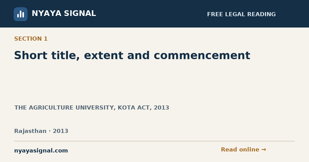 Section 1 — Short title, extent and commencement | THE AGRICULTURE UNIVERSITY, KOTA ACT, 2013 | NYAYA SIGNAL