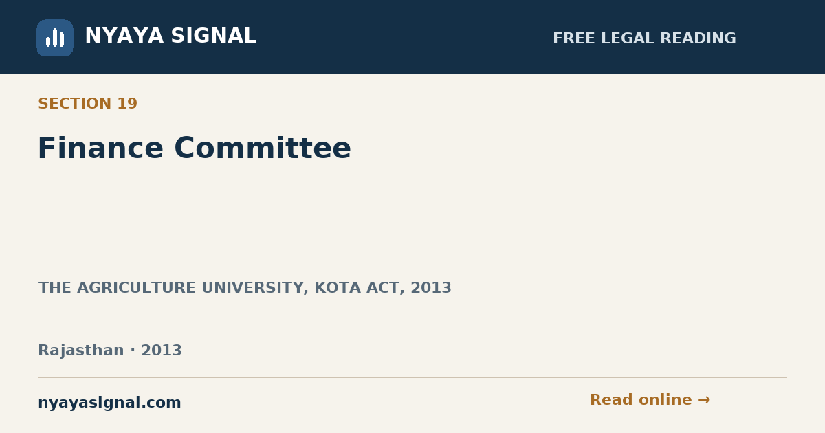 Section 19 — Finance Committee | THE AGRICULTURE UNIVERSITY, KOTA ACT, 2013 | NYAYA SIGNAL