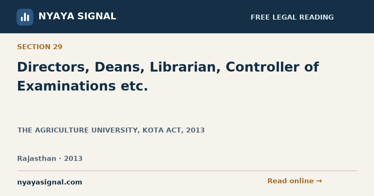 Section 29 — Directors, Deans, Librarian, Controller of Examinations etc. | THE AGRICULTURE UNIVERSITY, KOTA ACT, 2013 | NYAYA SIGNAL