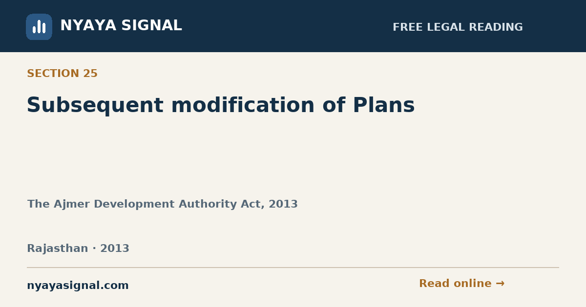 Section 25 — Subsequent modification of Plans | The Ajmer Development Authority Act, 2013 | NYAYA SIGNAL