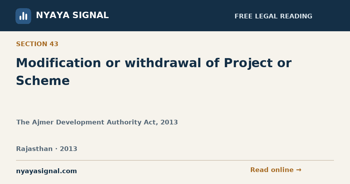 Section 43 — Modification or withdrawal of Project or Scheme | The Ajmer Development Authority Act, 2013 | NYAYA SIGNAL