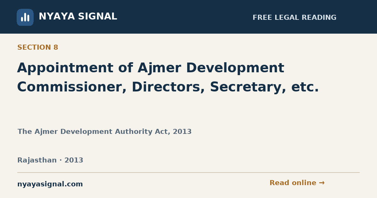 Section 8 — Appointment of Ajmer Development Commissioner, Directors, Secretary, etc. | The Ajmer Development Authority Act, 2013 | NYAYA SIGNAL