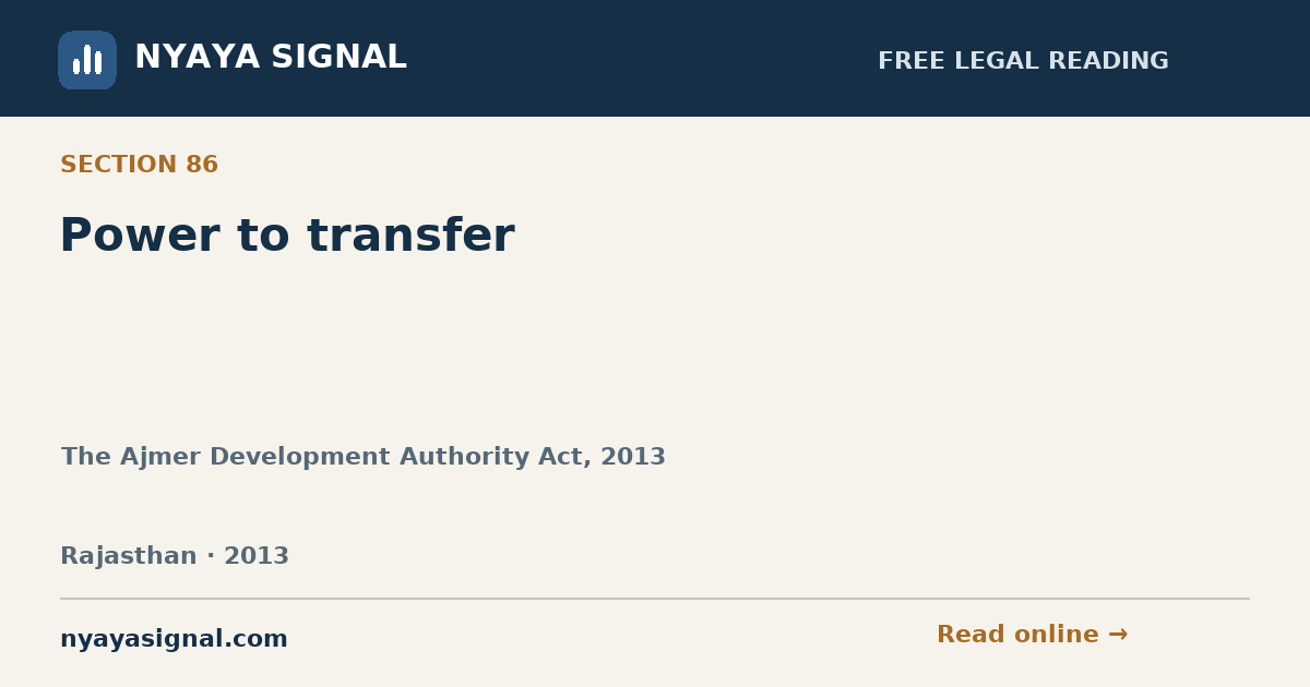 Section 86 — Power to transfer | The Ajmer Development Authority Act, 2013 | NYAYA SIGNAL