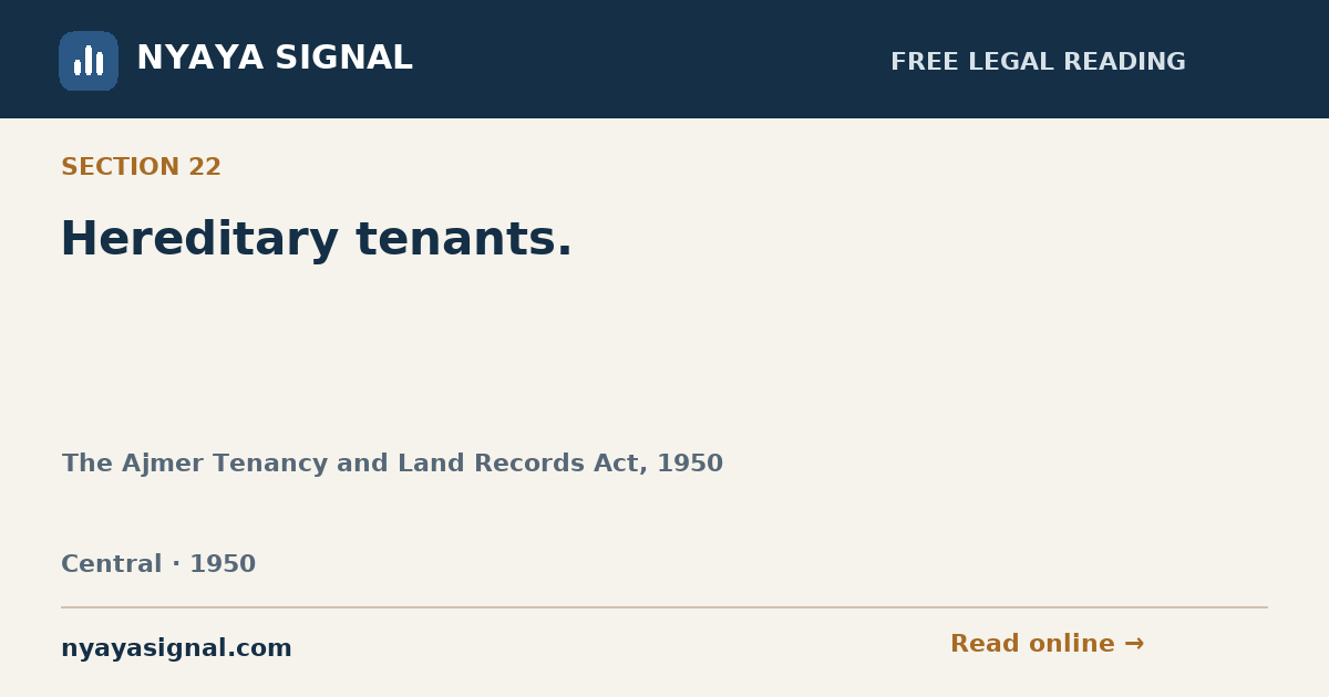 Section 22 — Hereditary tenants. | The Ajmer Tenancy and Land Records Act, 1950 | NYAYA SIGNAL