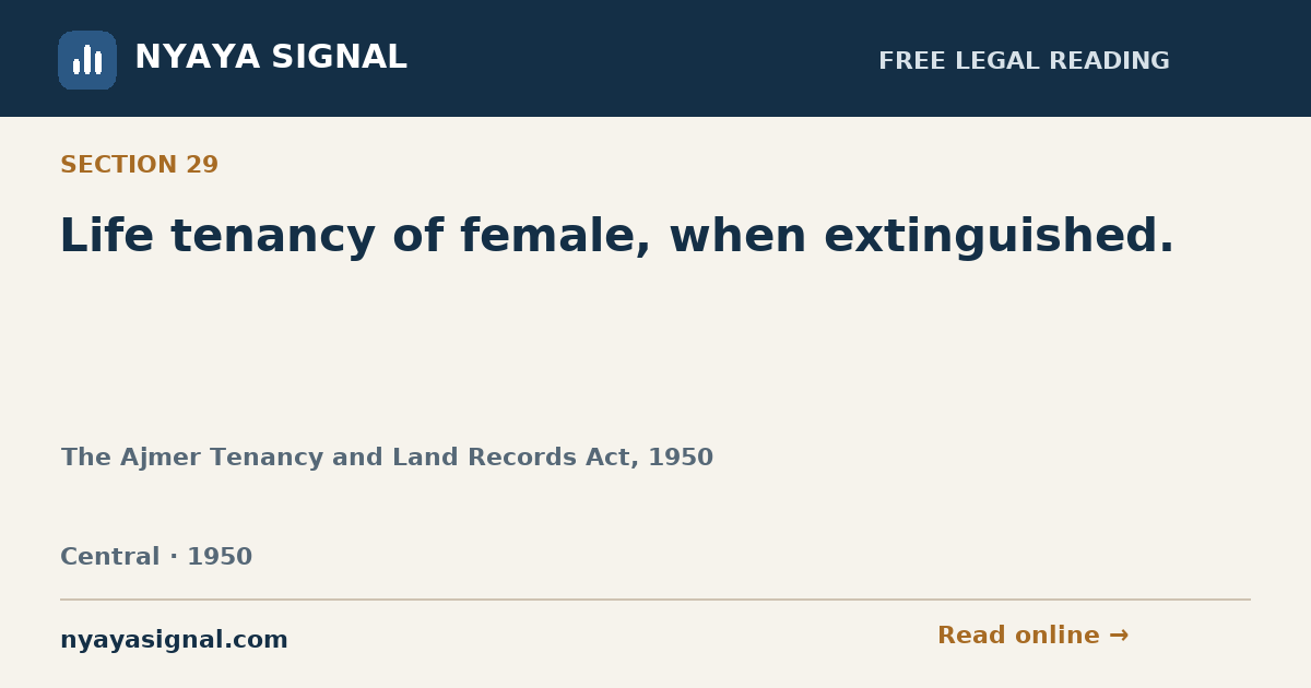 Section 29 — Life tenancy of female, when extinguished. | The Ajmer Tenancy and Land Records Act, 1950 | NYAYA SIGNAL