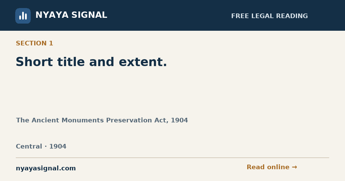 Section 1 — Short title and extent. | The Ancient Monuments Preservation Act, 1904 | NYAYA SIGNAL
