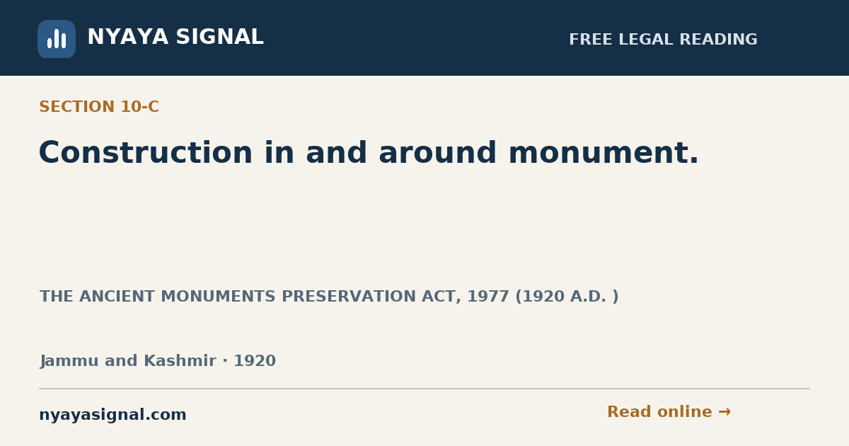 Section 10-C — Construction in and around monument. | THE ANCIENT MONUMENTS PRESERVATION ACT, 1977 (1920 A.D. ) | NYAYA SIGNAL