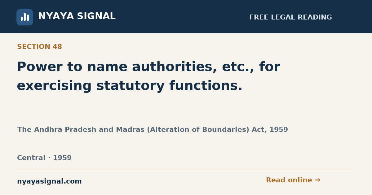 Section 48 — Power to name authorities, etc., for exercising statutory functions. | The Andhra Pradesh and Madras (Alteration of Boundaries) Act, 1959 | NYAYA SIGNAL