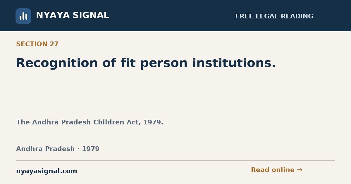 Section 27 — Recognition of fit person institutions. | The Andhra Pradesh Children Act, 1979. | NYAYA SIGNAL