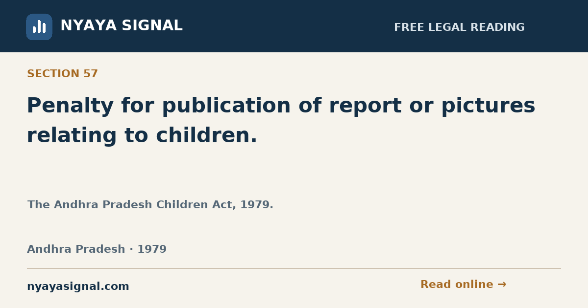 Section 57 — Penalty for publication of report or pictures relating to children. | The Andhra Pradesh Children Act, 1979. | NYAYA SIGNAL