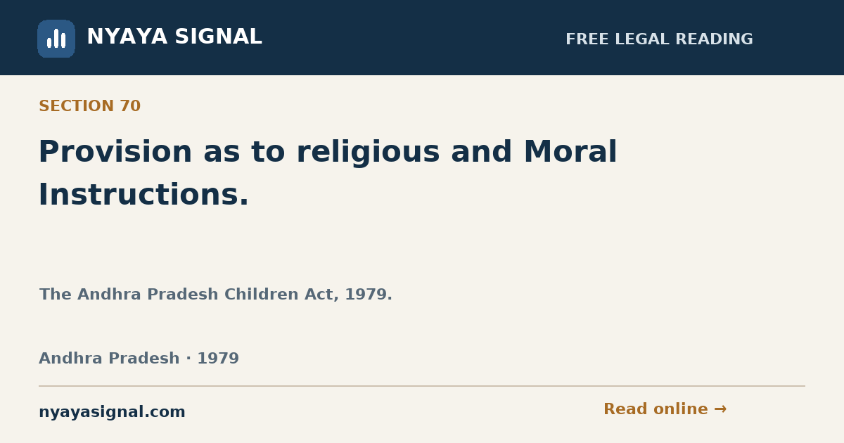 Section 70 — Provision as to religious and Moral Instructions. | The Andhra Pradesh Children Act, 1979. | NYAYA SIGNAL