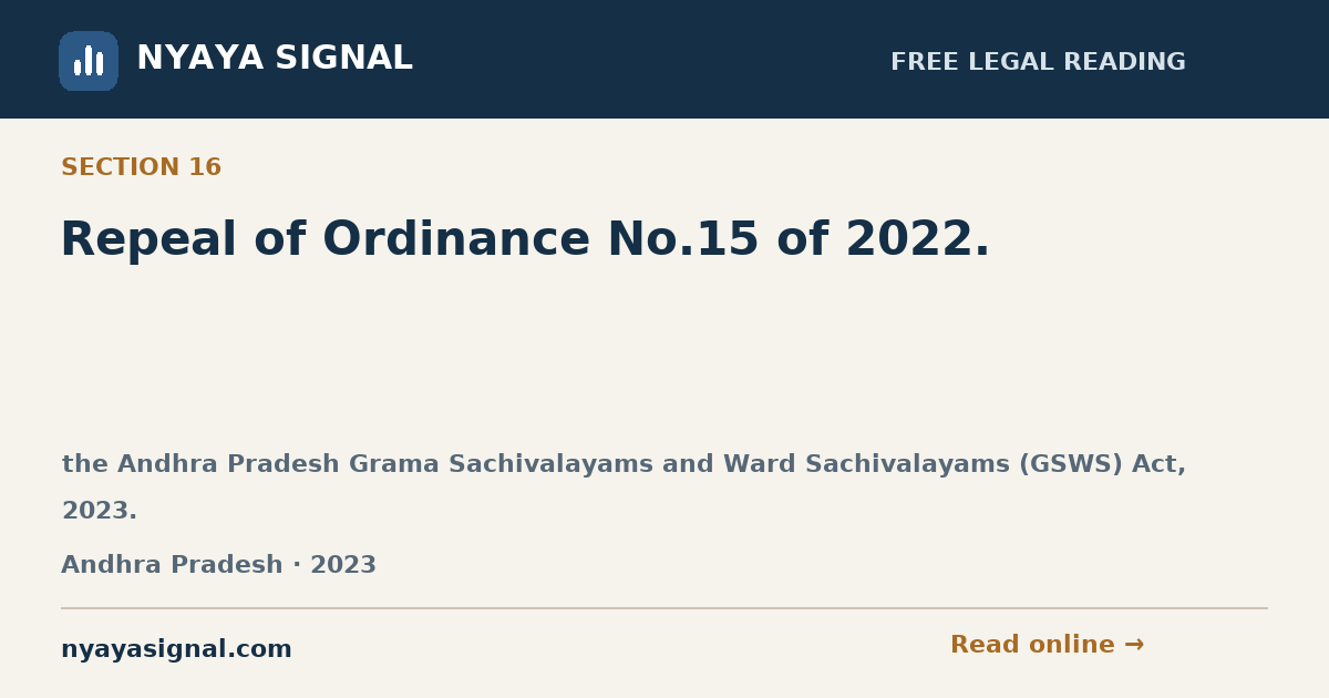 Section 16 — Repeal of Ordinance No.15 of 2022. | the Andhra Pradesh Grama Sachivalayams and Ward Sachivalayams (GSWS) Act, 2023. | NYAYA SIGNAL